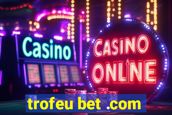 trofeu bet .com